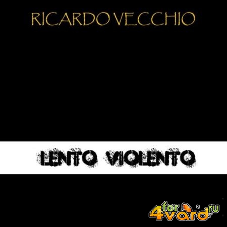 Ricardo Vecchio - Lento Violento (2019)