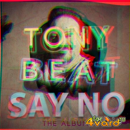 Tony Beat - Say No - the Album (2019)