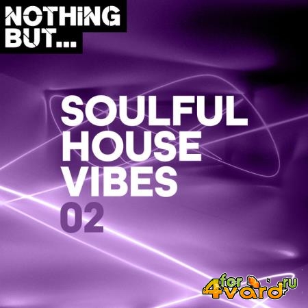 Nothing But... Soulful House Vibes, Vol. 02 (2019)