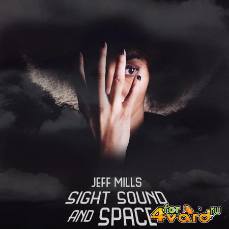 Jeff Mills - Sight Sound And Space (2019)