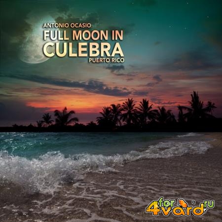 Antonio Ocasio - Full Moon In Culebra, Puerto Rico (2019)