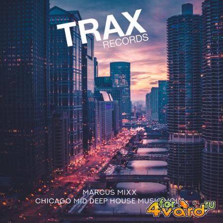 Marcus Mixx - Chicago Mid Deep House Music Vol 1 (2019)