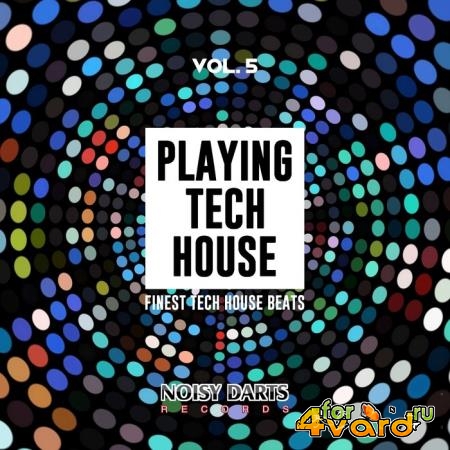 Playing Tech House, Vol. 5 (Finest Tech House Beats) (2019)