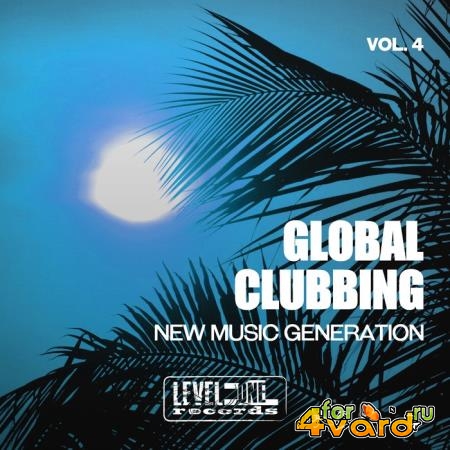 Global Clubbing, Vol. 4 (New Music Generation) (2019)