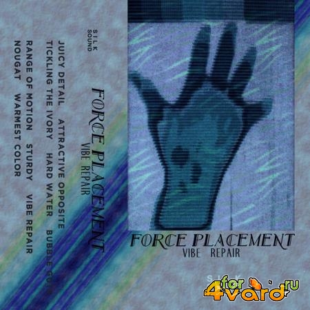 Force Placement - Vibe Repair (2019)