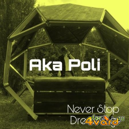 Aka Poli - Never Stop Dreaming (2019)