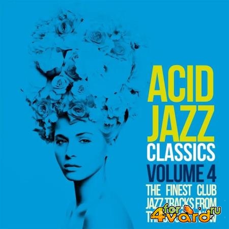 Acid Jazz Classics, Vol. 4 (The Finest Club Jazz Tracks From the 90's Till Now) (2019)