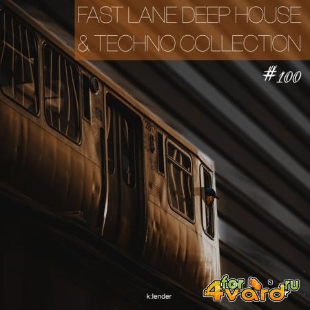 Fast Lane Deep House & Techno Collection #100 (2019)