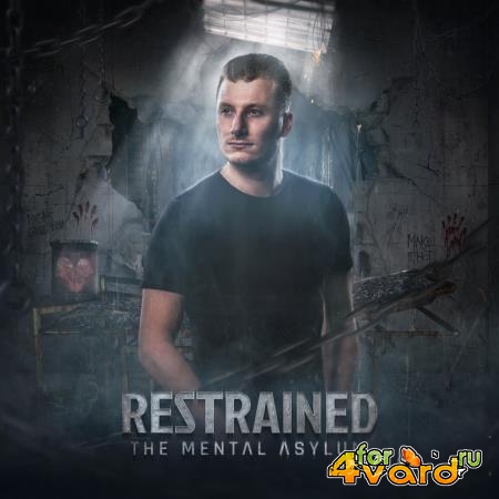 Restrained - The Mental Asylum (2019)