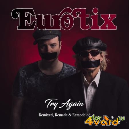 Eurotix - Try Again (Remixed, Remade & Remodeled) (2019)