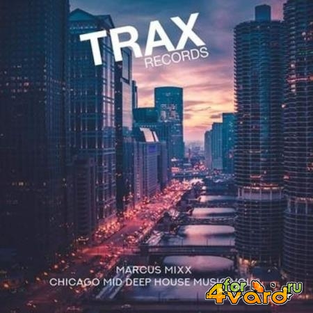 Marcus Mixx - Chicago Mid Deep House Music Vol 2 (2019)