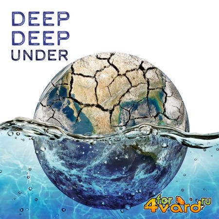 Deep Deep Under: Deep House Around The World (2019)