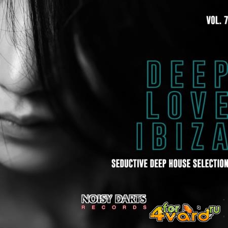 Deep Love Ibiza, Vol. 7 (Seductive Deep House Selection) (2019)