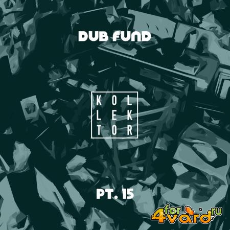 Dub Fund, Pt. 15 (2019)