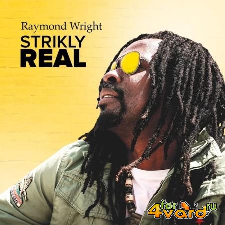 Raymond Wright - Strikly Real (2019)
