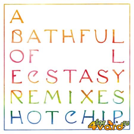 Hot Chip - A Bath Full of Ecstasy (Remixes) (2019)