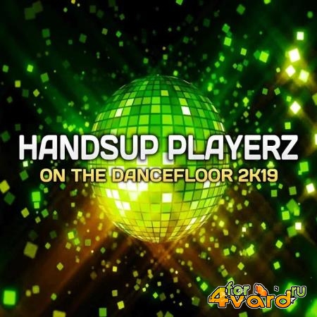 Handsup Playerz - On the Dancefloor 2019 (2019)