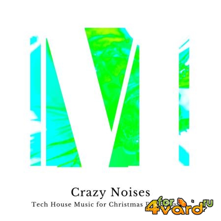 Crazy Noises - Tech House Music For Christmas Dance Party (2019)