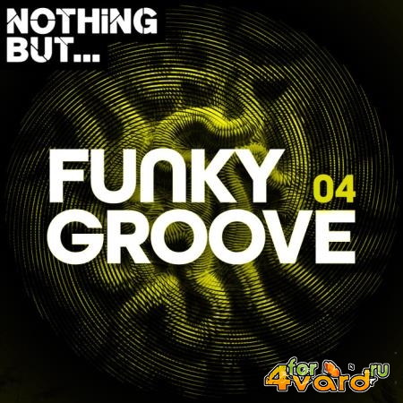 Nothing But... Funky Groove, Vol. 04 (2019)