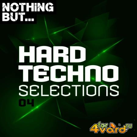 Nothing But... Hard Techno Selections, Vol. 04 (2019)