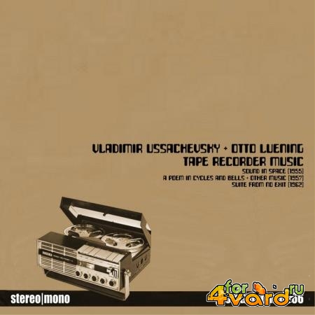 Vladimir Ussachevsky & Otto Luening - Tape Recorder Music (2020)