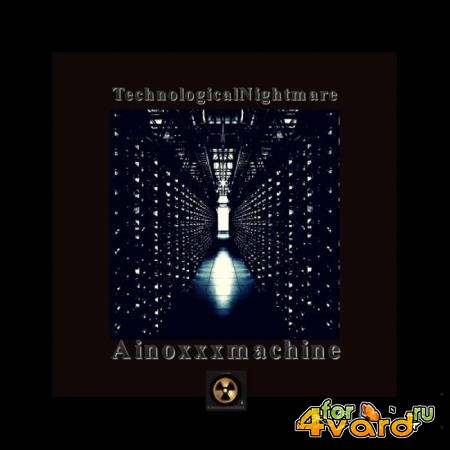 Ainoxxxmachine - Technological Nightmare (2020)