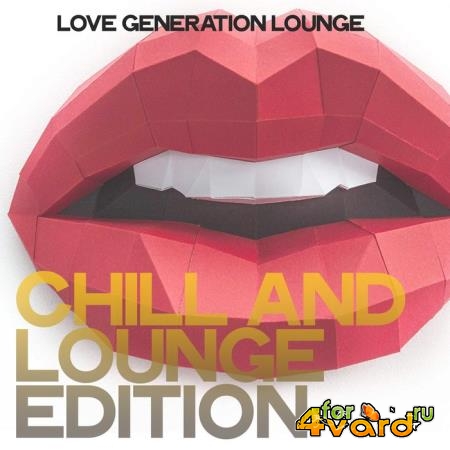 Chill And Lounge Edition (Love Generation Lounge) (2020)