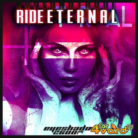 Eyeshadow 2600 FM - Ride Eternal (2020)