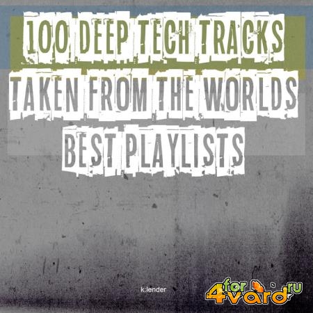 100 Deep Tech Tracks Taken From The Worlds Best Playlists (2020)