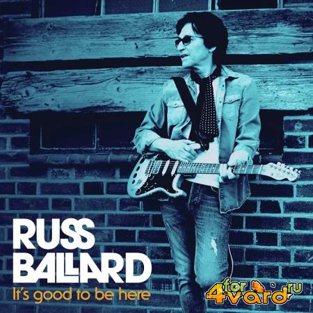 Russ Ballard - It's Good to Be Here (2020)
