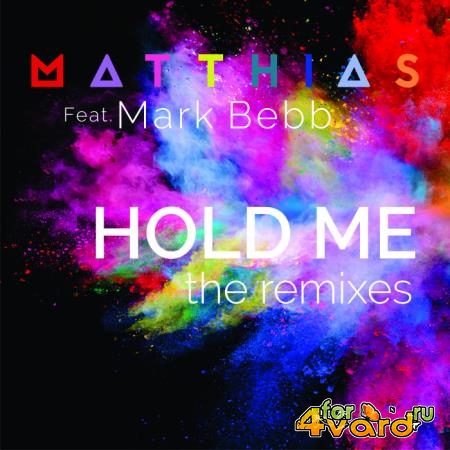 Matthias feat. Mark Bebb - Hold Me (The Remixes) (2020)