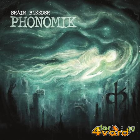 Phonomik - Brain Bleeder (2020)