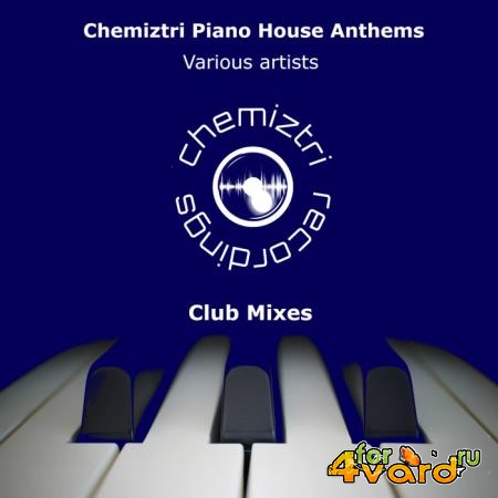 Chemiztri - Piano House Anthems (Club Mixes) (2020) 