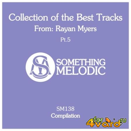 Collection Of The Best Tracks From: Rayan Myers Pt 5 (2020)