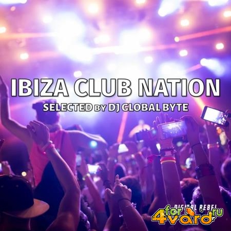 Ibiza Club Nation (Selected by Dj Global Byte) (2020)