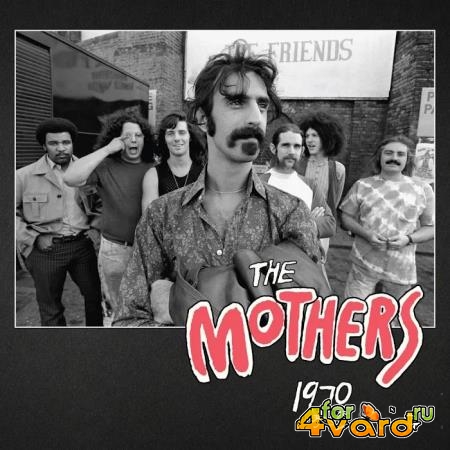 Frank Zappa & The Mothers - The Mothers 1970 (2020)