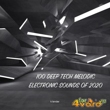 100 Deep Tech Melodic Electronic Sounds of 2020 (2020)