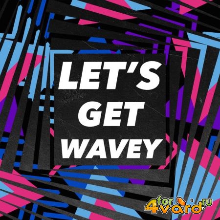 Let's Get Wavey (2020)