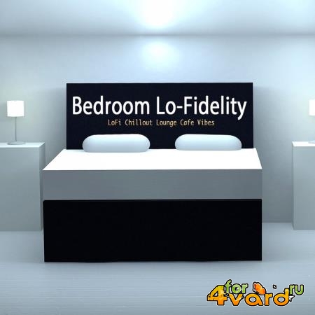 Bedroom Lo-Fidelity (LoFi Chillout Lounge Cafe Vibes) (2020)