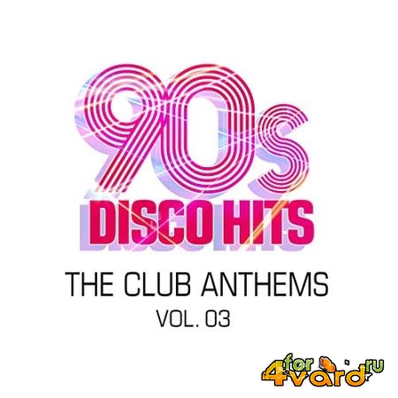 90s Disco Hits The Club Anthems, Vol. 3 (2020)
