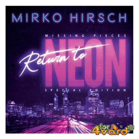 Mirko Hirsch - Missing Pieces (Return To Neon) (Special Edition) (2020)