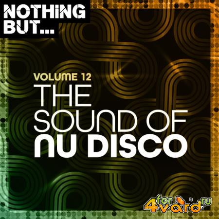 Nothing But... The Sound Of Nu Disco Vol 12 (2021)