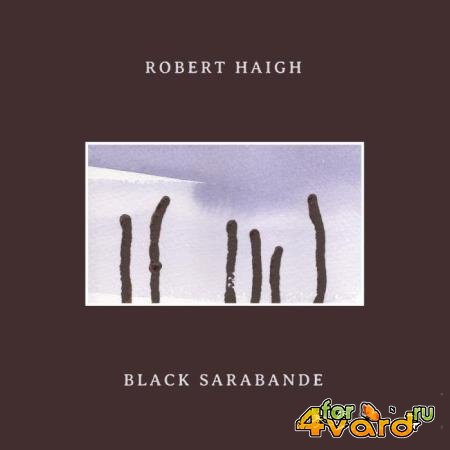 Robert Haigh - Black Sarabande (2020) FLAC