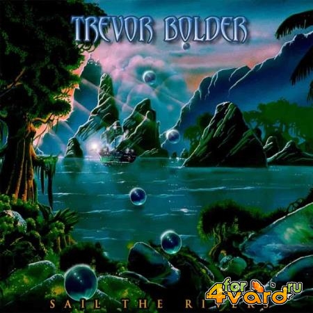 Trevor Bolder - Sail The Rivers (2020) FLAC