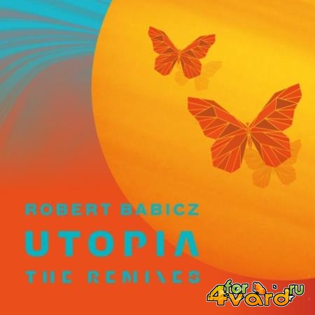 Robert Babicz - Utopia (The Remixes) (2021)