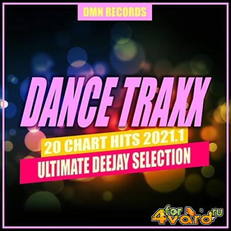Dance Traxx 20 Chart Hits 2021.1 (Ultimate Deejay Selection) (2021)