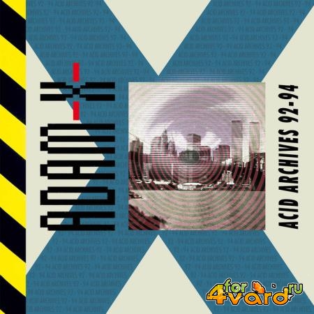 Adam X - Acid Archives 92-94 (2021)