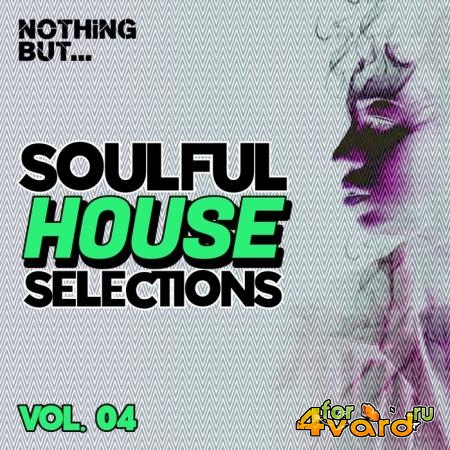 Nothing But... Soulful House Selections Vol 04 (2021)