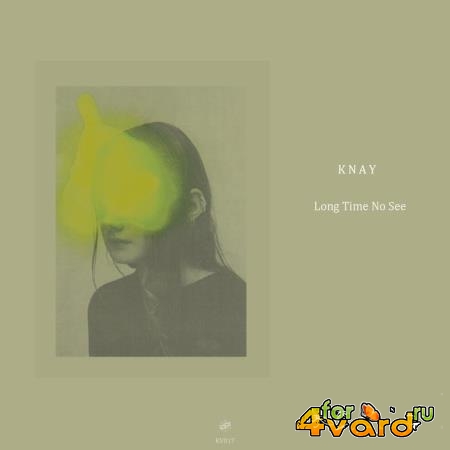 Knay - Long Time No See (2021)