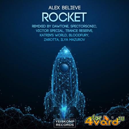 Alex Believe - Rocket (Remixes) (2021)